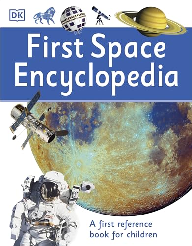 First Space Encyclopedia: A First Reference Book for Children (DK First Reference) von DK